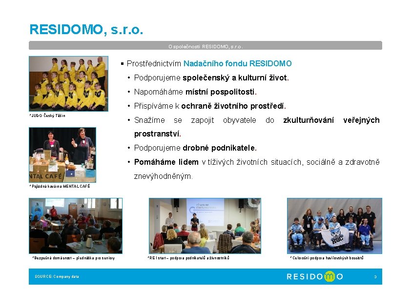 RESIDOMO, s. r. o. O společnosti RESIDOMO, s. r. o. § Prostřednictvím Nadačního fondu RESIDOMO, s. r. o. O společnosti RESIDOMO, s. r. o. § Prostřednictvím Nadačního fondu
