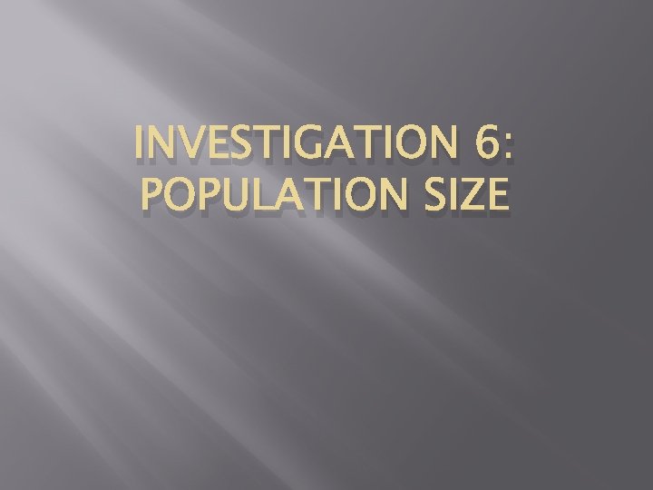 INVESTIGATION 6: POPULATION SIZE 