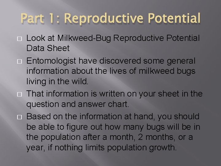 Part 1: Reproductive Potential � � Look at Milkweed-Bug Reproductive Potential Data Sheet Entomologist