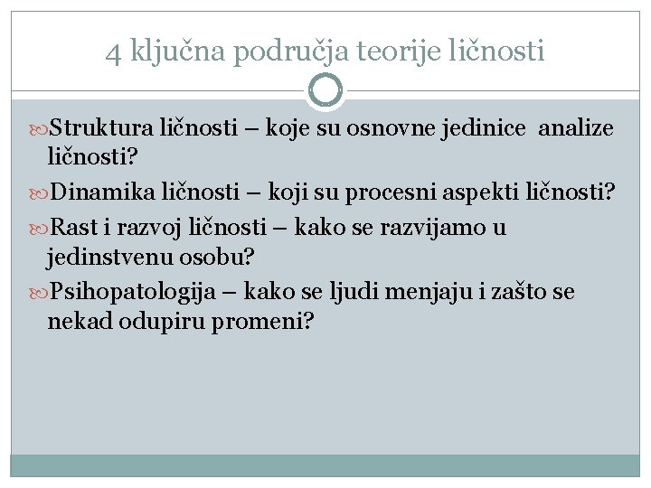 4 ključna područja teorije ličnosti Struktura ličnosti – koje su osnovne jedinice analize ličnosti?