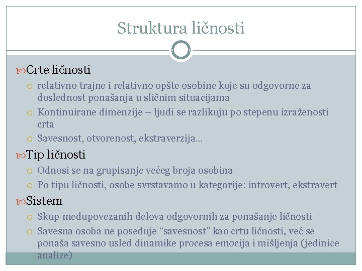 Struktura ličnosti Crte ličnosti relativno trajne i relativno opšte osobine koje su odgovorne za