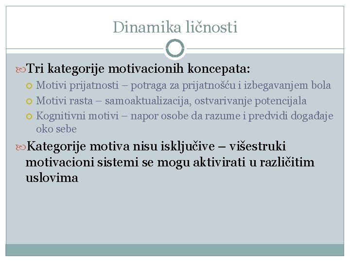 Dinamika ličnosti Tri kategorije motivacionih koncepata: Motivi prijatnosti – potraga za prijatnošću i izbegavanjem