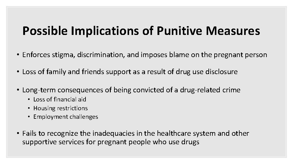 Possible Implications of Punitive Measures • Enforces stigma, discrimination, and imposes blame on the