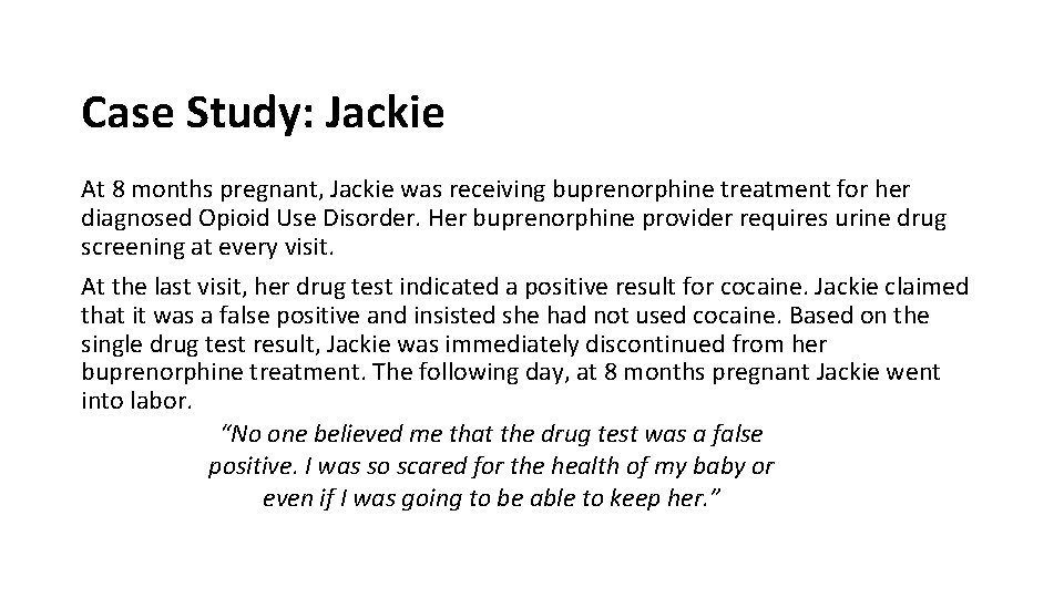 Case Study: Jackie At 8 months pregnant, Jackie was receiving buprenorphine treatment for her