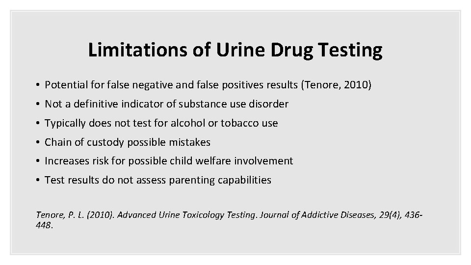 Limitations of Urine Drug Testing • Potential for false negative and false positives results