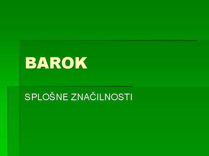 BAROK SPLOŠNE ZNAČILNOSTI 