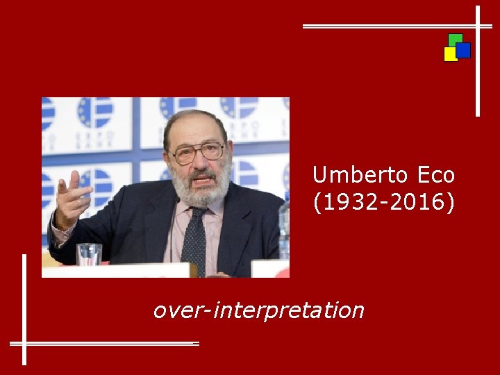 Umberto Eco (1932 -2016) over-interpretation 