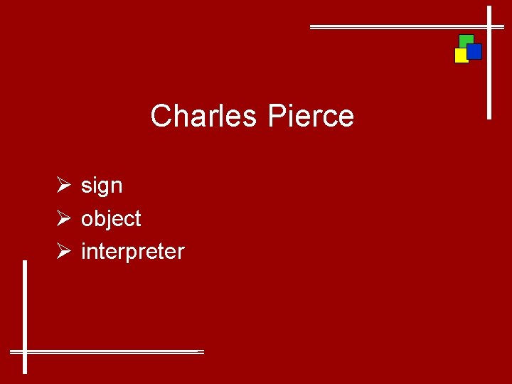 Charles Pierce Ø sign Ø object Ø interpreter 
