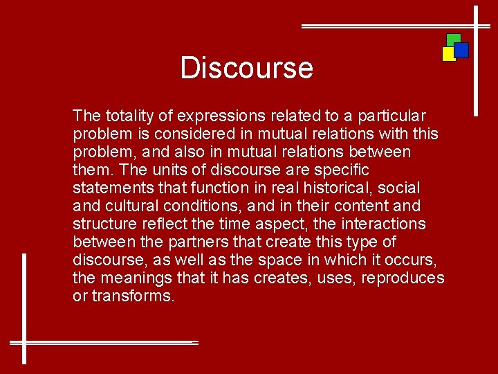 Discourse The totality of expressions related to a particular problem is considered in mutual
