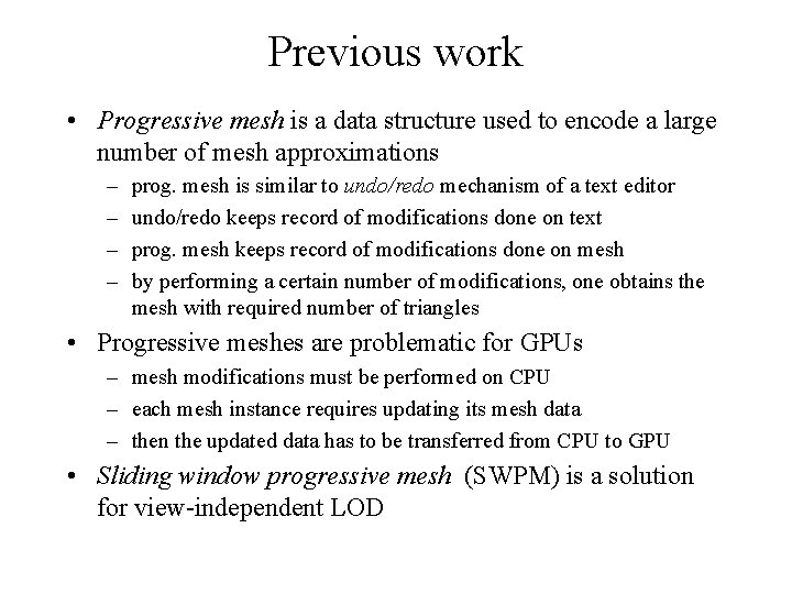 Previous work • Progressive mesh is a data structure used to encode a large