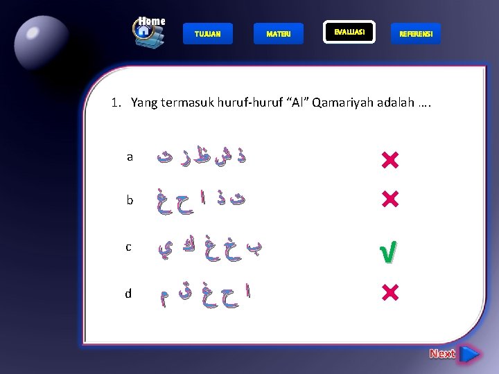 TUJUAN MATERI EVALUASI REFERENSI 1. Yang termasuk huruf-huruf “Al” Qamariyah adalah …. a ﺫﺵﻅﺯ