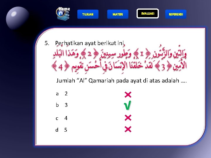 TUJUAN EVALUASI MATERI REFERENSI 5. Perhatikan ayat berikut ini Jumlah “Al” Qamariah pada ayat