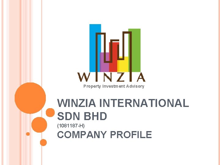 Property Investment Advisory WINZIA INTERNATIONAL SDN BHD (1081187 -H) COMPANY PROFILE 