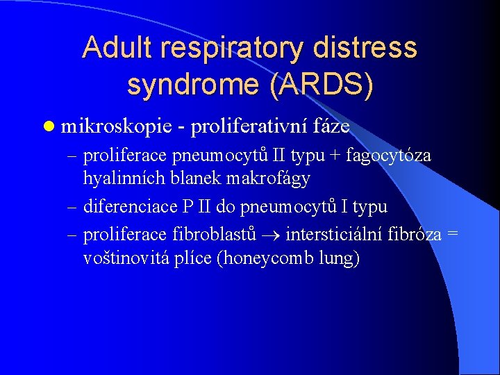Adult respiratory distress syndrome (ARDS) l mikroskopie - proliferativní fáze – proliferace pneumocytů II