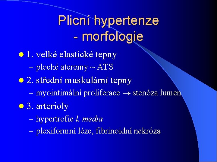 Plicní hypertenze - morfologie l 1. velké elastické tepny – ploché ateromy ~ ATS