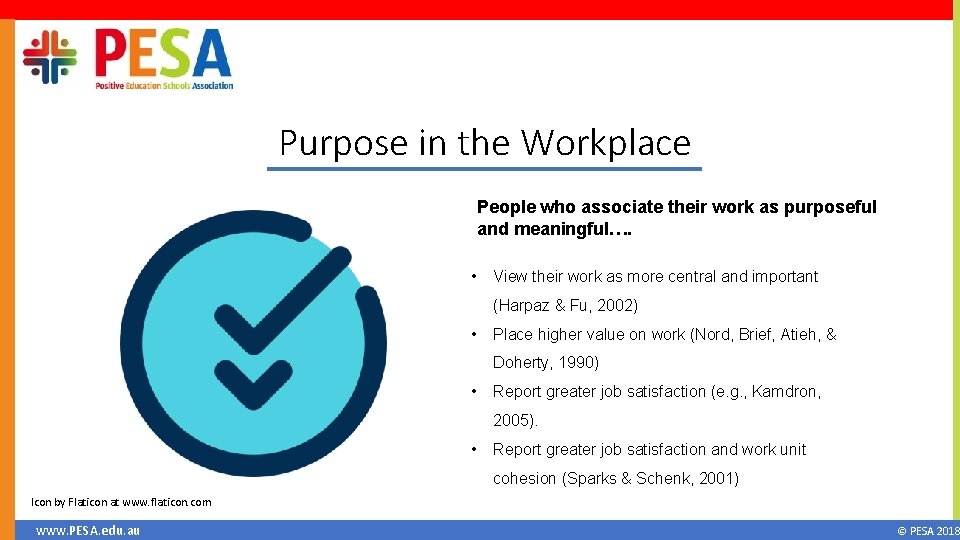Purpose in the Workplace People who associate their work as purposeful and meaningful…. •