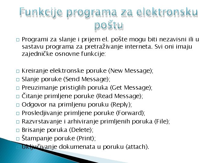 Funkcije programa za elektronsku poštu � � � Programi za slanje i prijem el.