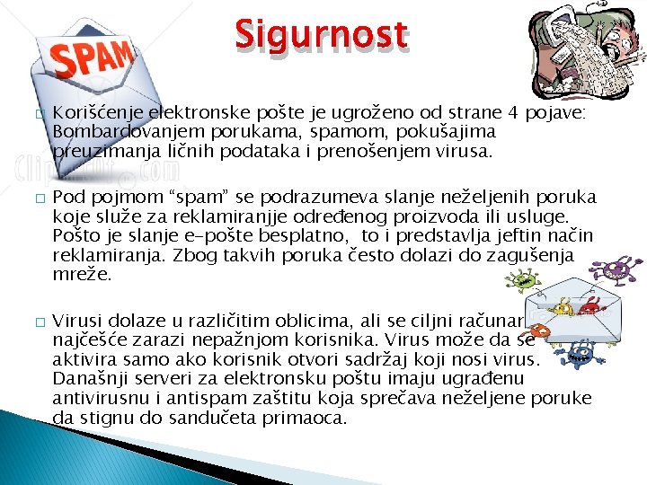 Sigurnost � � � Korišćenje elektronske pošte je ugroženo od strane 4 pojave: Bombardovanjem