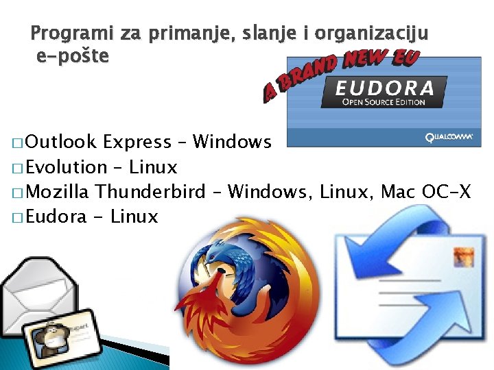 Programi za primanje, slanje i organizaciju e-pošte � Outlook Express – Windows � Evolution