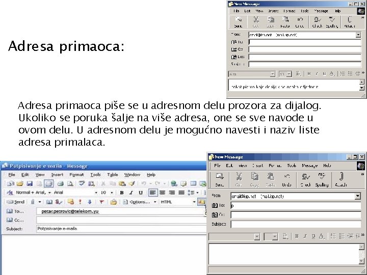 Adresa primaoca: Adresa primaoca piše se u adresnom delu prozora za dijalog. Ukoliko se