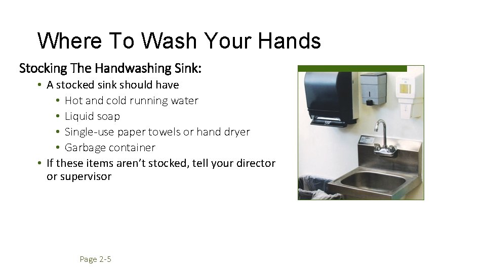 Where To Wash Your Hands Stocking The Handwashing Sink: • A stocked sink should