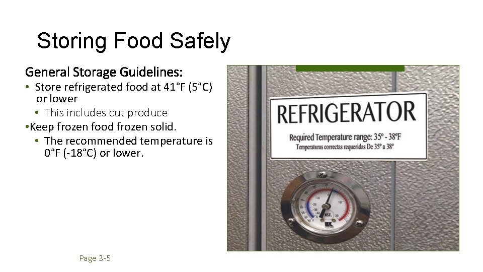 Storing Food Safely General Storage Guidelines: • Store refrigerated food at 41°F (5°C) or