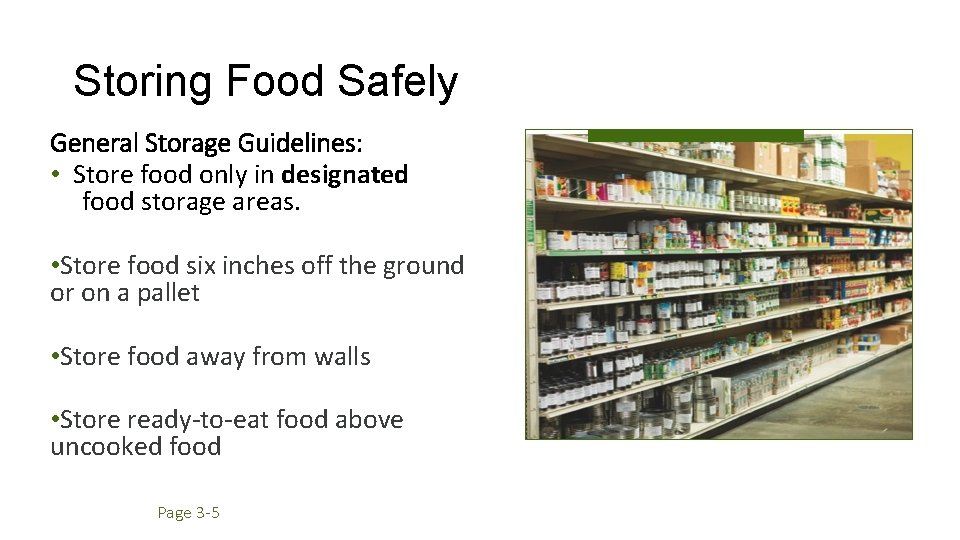 Storing Food Safely General Storage Guidelines: • Store food only in designated food storage