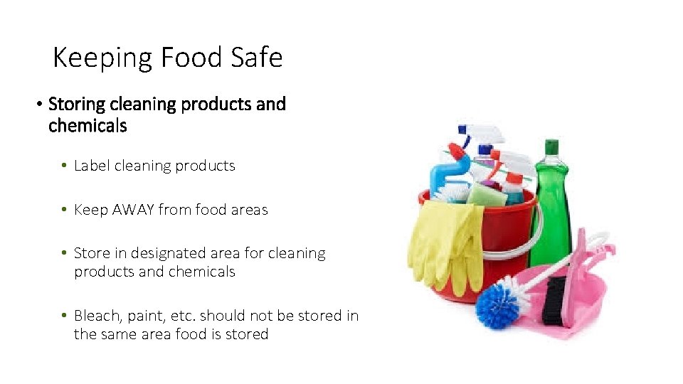 Keeping Food Safe • Storing cleaning products and chemicals • Label cleaning products •