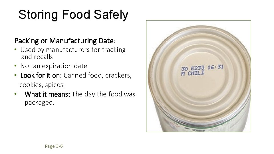 Storing Food Safely Packing or Manufacturing Date: • Used by manufacturers for tracking and