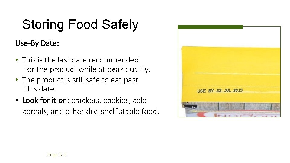 Storing Food Safely Use-By Date: • This is the last date recommended for the
