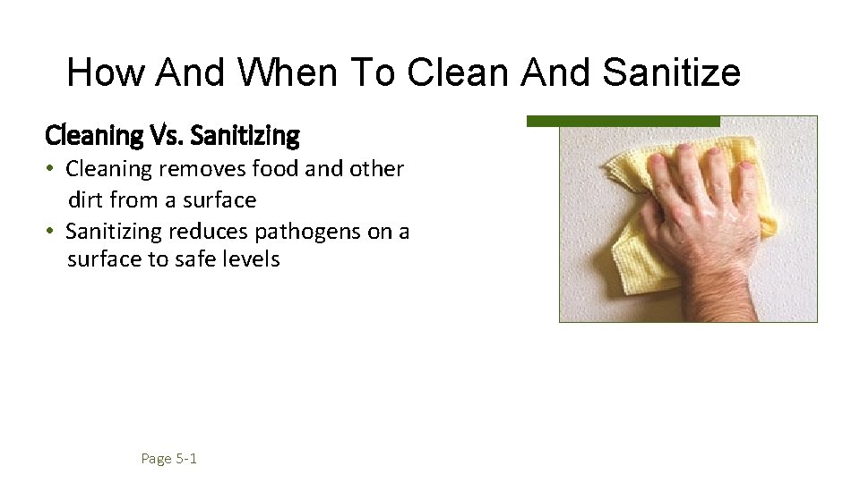 How And When To Clean And Sanitize Cleaning Vs. Sanitizing • Cleaning removes food