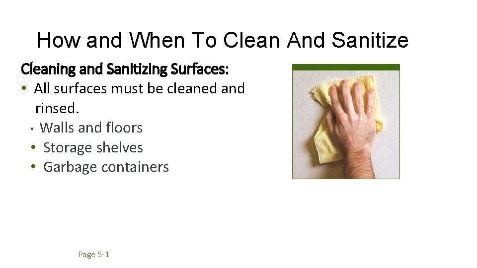 How and When To Clean And Sanitize Cleaning and Sanitizing Surfaces: • All surfaces