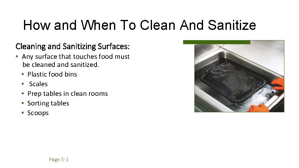 How and When To Clean And Sanitize Cleaning and Sanitizing Surfaces: • Any surface