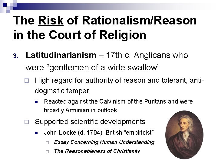 The Risk of Rationalism/Reason in the Court of Religion 3. Latitudinarianism – 17 th The Risk of Rationalism/Reason in the Court of Religion 3. Latitudinarianism – 17 th