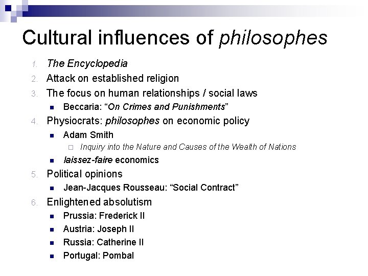 Cultural influences of philosophes The Encyclopedia 2. Attack on established religion 3. The focus Cultural influences of philosophes The Encyclopedia 2. Attack on established religion 3. The focus