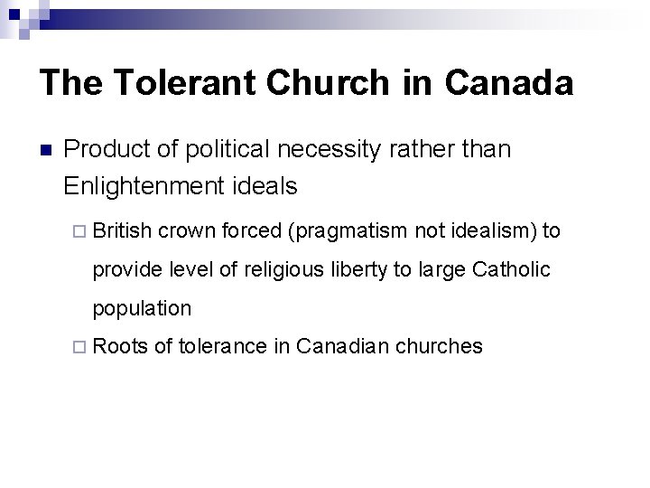The Tolerant Church in Canada n Product of political necessity rather than Enlightenment ideals The Tolerant Church in Canada n Product of political necessity rather than Enlightenment ideals