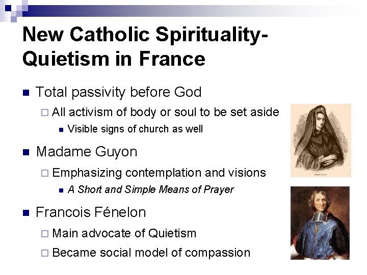 New Catholic Spirituality. Quietism in France n Total passivity before God ¨ All n New Catholic Spirituality. Quietism in France n Total passivity before God ¨ All n