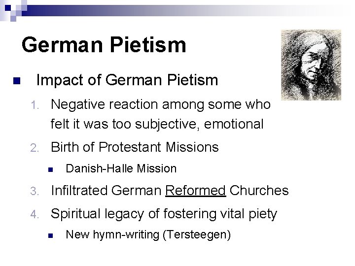 German Pietism n Impact of German Pietism 1. Negative reaction among some who felt German Pietism n Impact of German Pietism 1. Negative reaction among some who felt