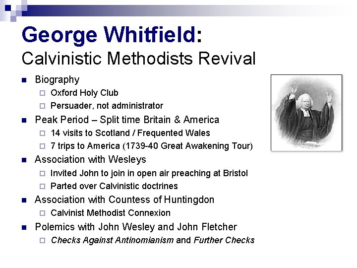 George Whitfield: Calvinistic Methodists Revival n Biography Oxford Holy Club ¨ Persuader, not administrator George Whitfield: Calvinistic Methodists Revival n Biography Oxford Holy Club ¨ Persuader, not administrator