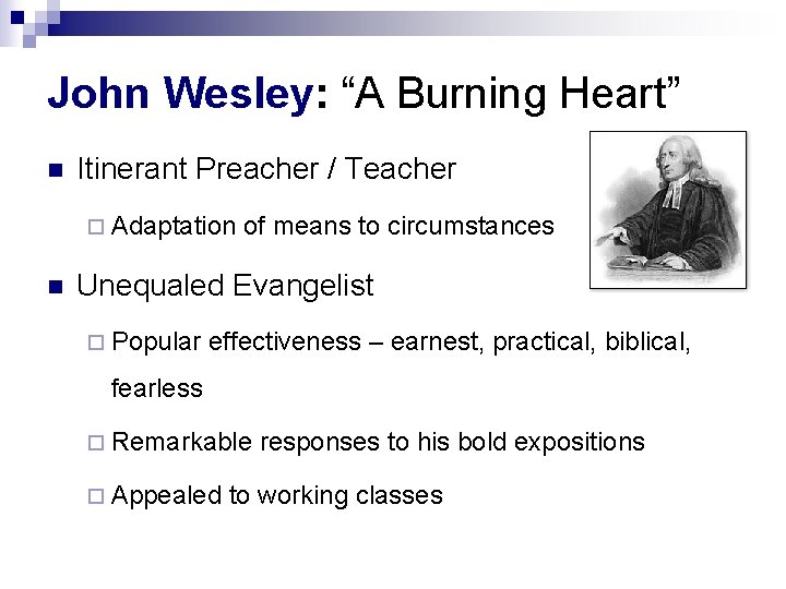 John Wesley: “A Burning Heart” n Itinerant Preacher / Teacher ¨ Adaptation n of John Wesley: “A Burning Heart” n Itinerant Preacher / Teacher ¨ Adaptation n of