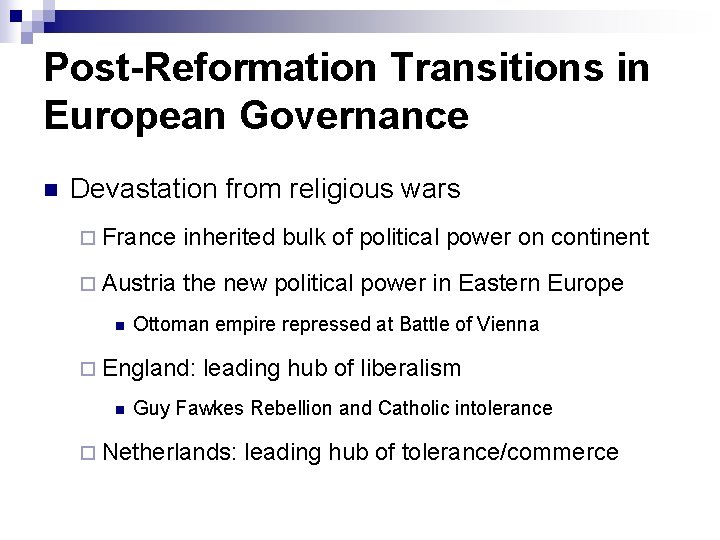 Post-Reformation Transitions in European Governance n Devastation from religious wars ¨ France inherited bulk Post-Reformation Transitions in European Governance n Devastation from religious wars ¨ France inherited bulk
