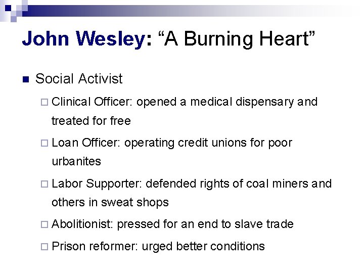 John Wesley: “A Burning Heart” n Social Activist ¨ Clinical Officer: opened a medical John Wesley: “A Burning Heart” n Social Activist ¨ Clinical Officer: opened a medical