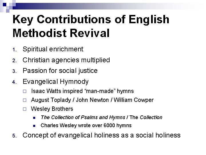 Key Contributions of English Methodist Revival 1. Spiritual enrichment 2. Christian agencies multiplied 3. Key Contributions of English Methodist Revival 1. Spiritual enrichment 2. Christian agencies multiplied 3.