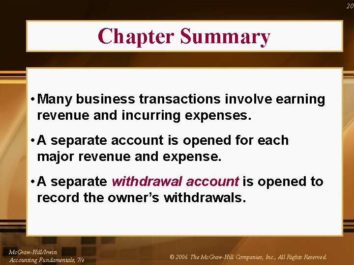 20 Chapter Summary • Many business transactions involve earning revenue and incurring expenses. •