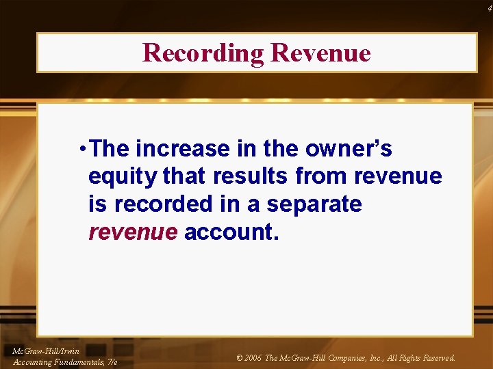 4 Recording Revenue • The increase in the owner’s equity that results from revenue