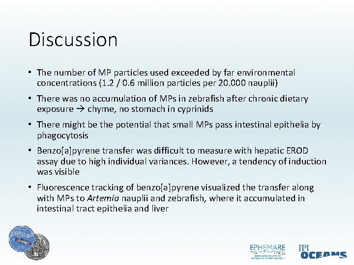 Discussion • The number of MP particles used exceeded by far environmental concentrations (1.