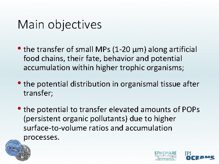 Main objectives • the transfer of small MPs (1 -20 µm) along artificial food