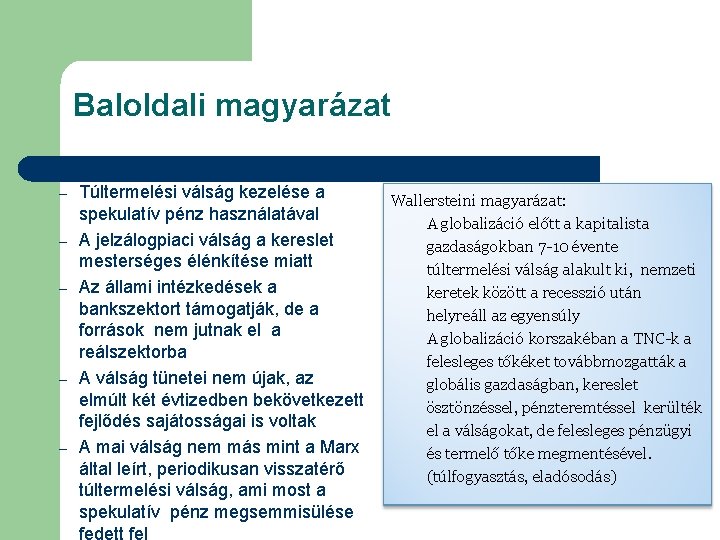 22 Baloldali magyarázat – – – Túltermelési válság kezelése a spekulatív pénz használatával A