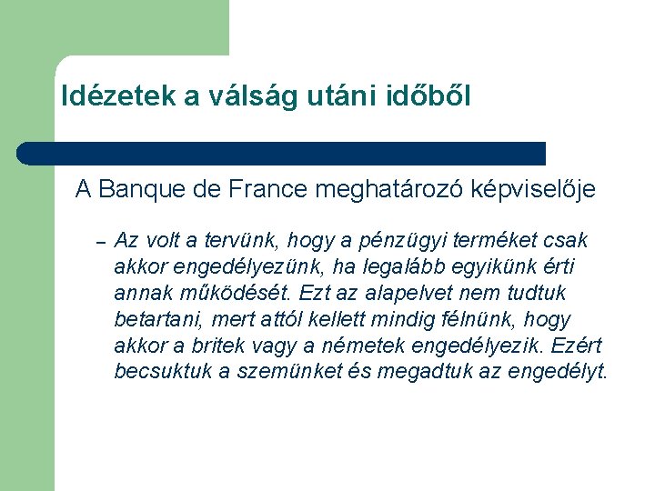 24 Idézetek a válság utáni időből A Banque de France meghatározó képviselője – Az