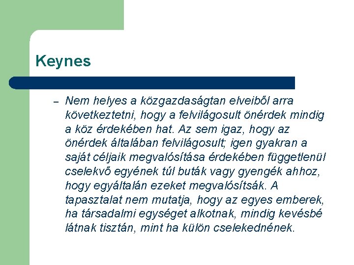 Keynes – Nem helyes a közgazdaságtan elveiből arra következtetni, hogy a felvilágosult önérdek mindig